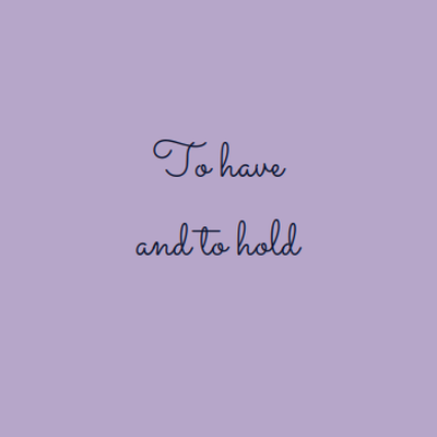 To have and to hold